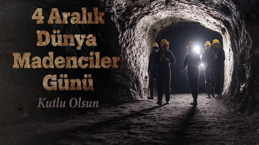 Ülkemizin Madencilik Sektöründeki Emekçilere Teşekkür